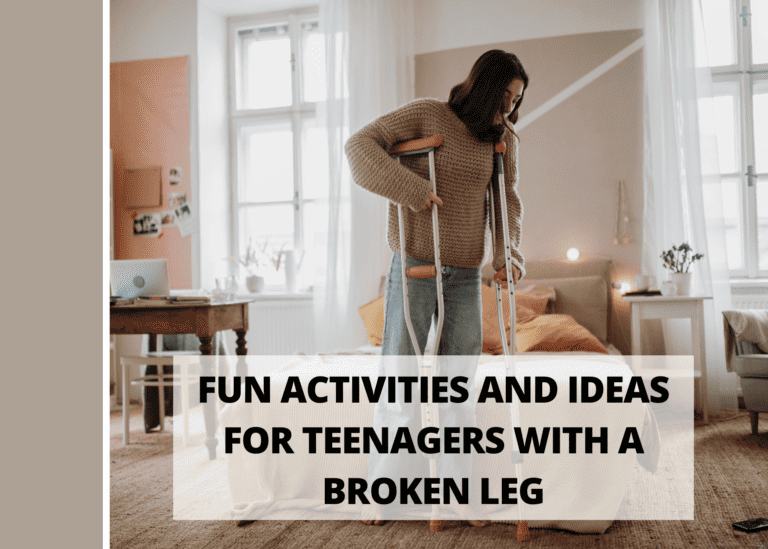 Activities for teenager with broken leg
